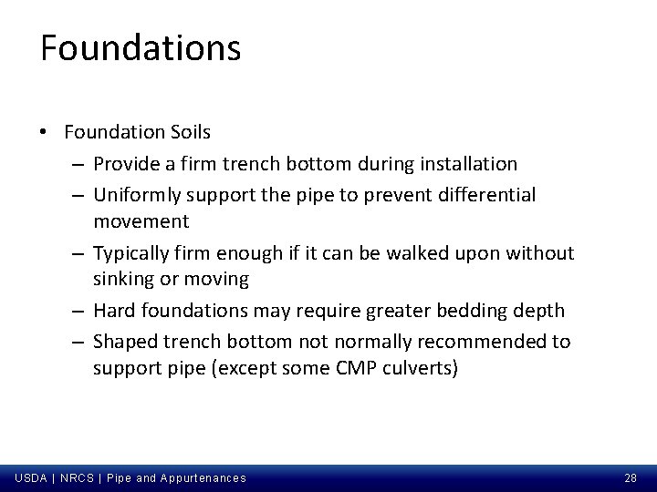 Foundations • Foundation Soils – Provide a firm trench bottom during installation – Uniformly