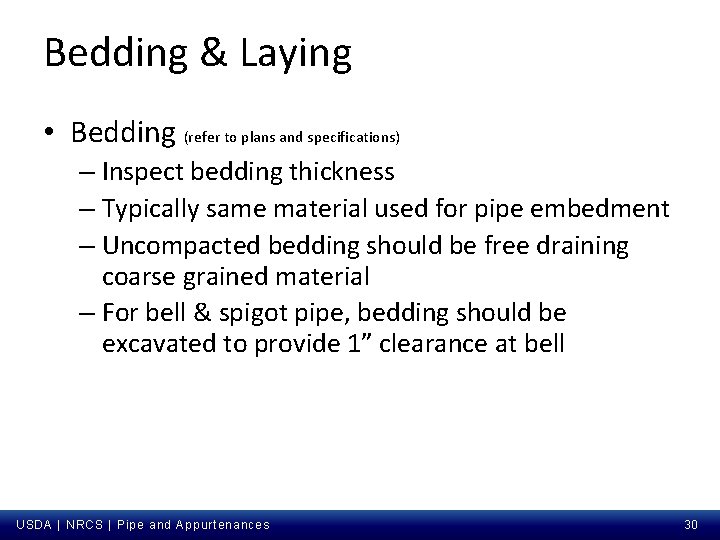 Bedding & Laying • Bedding (refer to plans and specifications) – Inspect bedding thickness