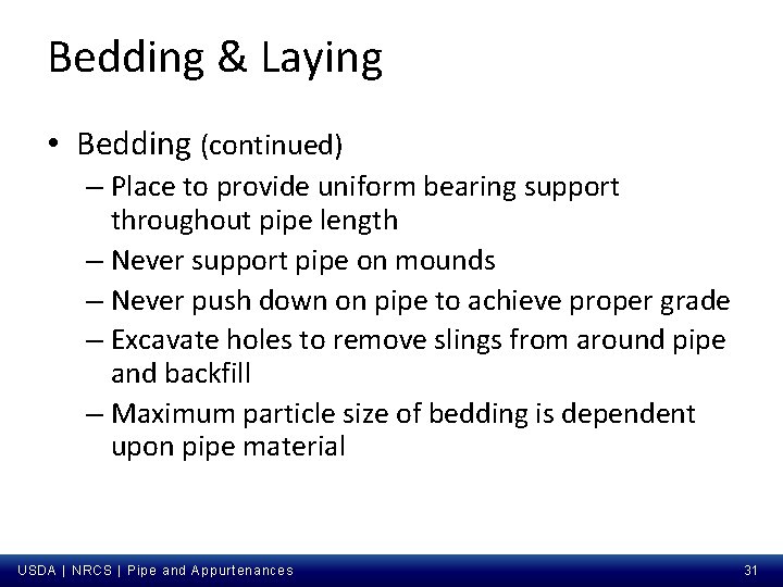 Bedding & Laying • Bedding (continued) – Place to provide uniform bearing support throughout