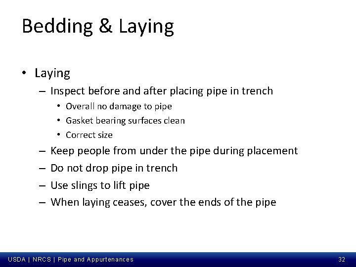Bedding & Laying • Laying – Inspect before and after placing pipe in trench