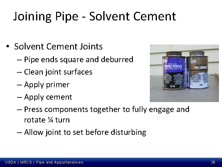 Joining Pipe - Solvent Cement • Solvent Cement Joints – Pipe ends square and