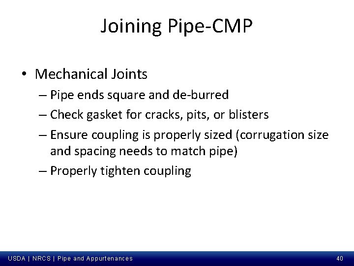 Joining Pipe-CMP • Mechanical Joints – Pipe ends square and de-burred – Check gasket