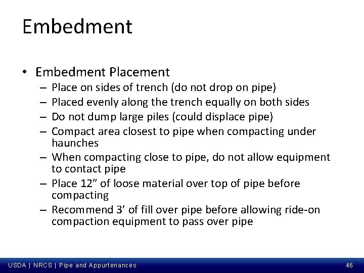 Embedment • Embedment Place on sides of trench (do not drop on pipe) Placed