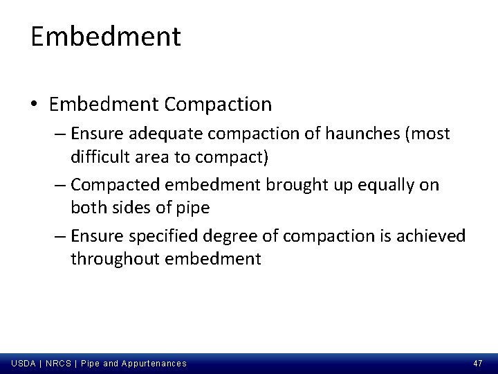 Embedment • Embedment Compaction – Ensure adequate compaction of haunches (most difficult area to
