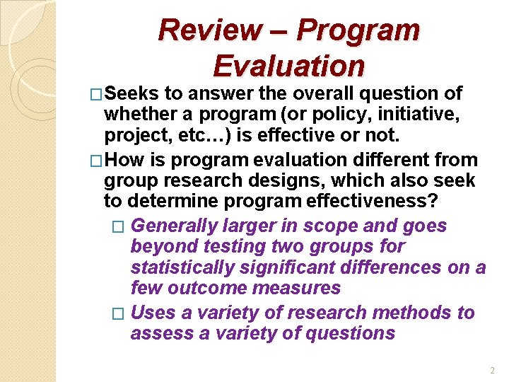 Review – Program Evaluation �Seeks to answer the overall question of whether a program