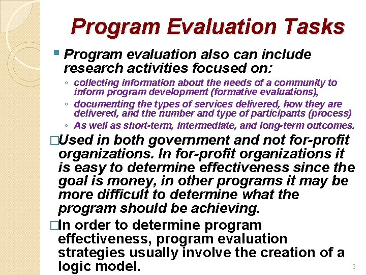 Program Evaluation Tasks § Program evaluation also can include research activities focused on: ◦