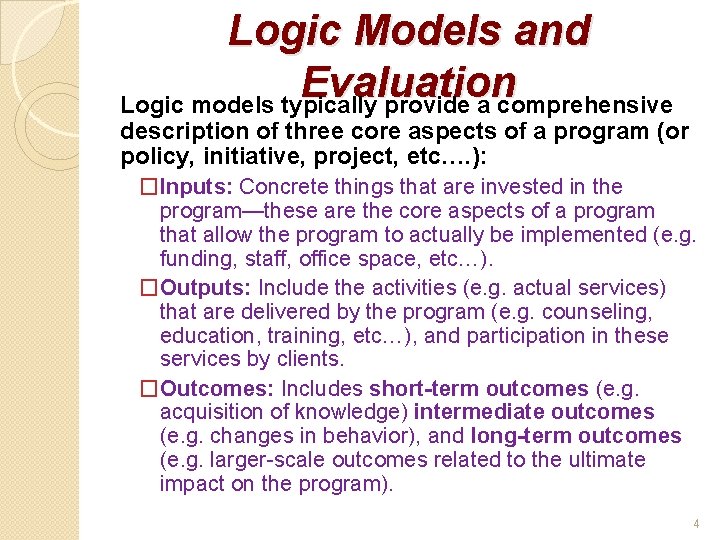 Logic Models and Evaluation Logic models typically provide a comprehensive description of three core