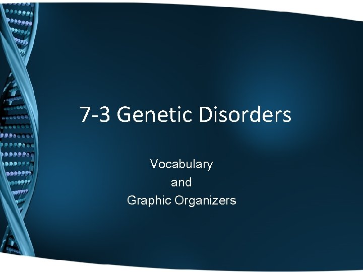 7 -3 Genetic Disorders Vocabulary and Graphic Organizers 