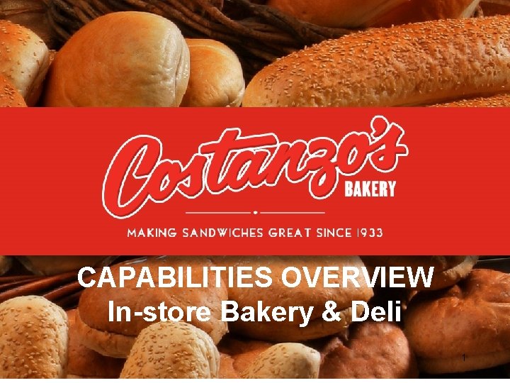 CAPABILITIES OVERVIEW In-store Bakery & Deli 1 