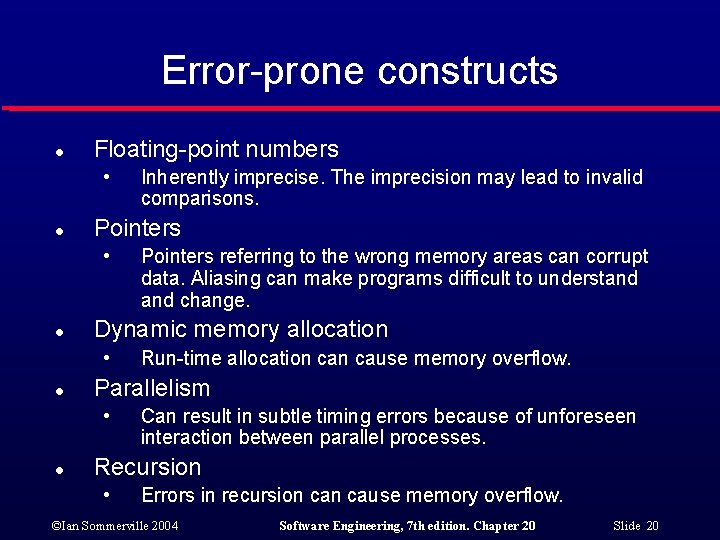 Error-prone constructs l Floating-point numbers • l Pointers • l Run-time allocation cause memory