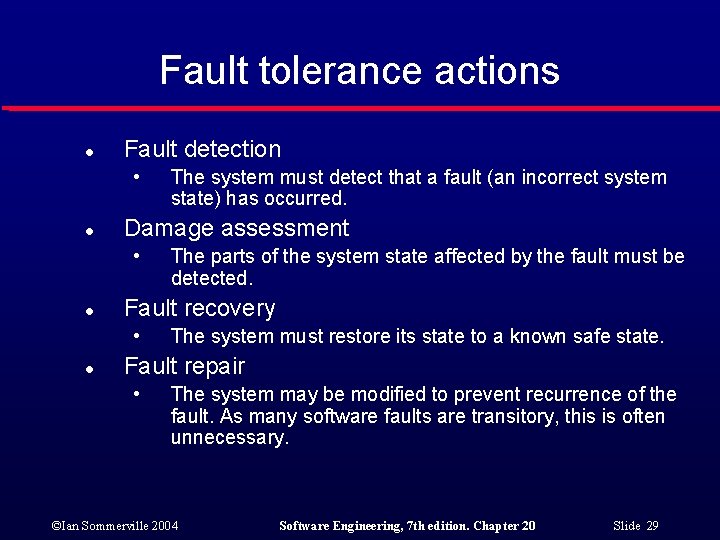 Fault tolerance actions l Fault detection • l Damage assessment • l The parts