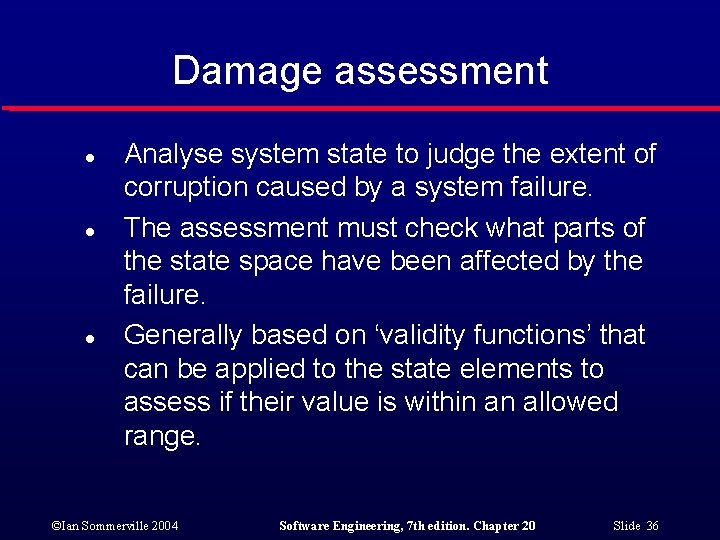 Damage assessment l l l Analyse system state to judge the extent of corruption