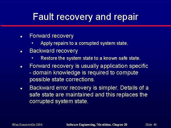 Fault recovery and repair l Forward recovery • l Backward recovery • l l