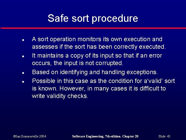 Safe sort procedure l l A sort operation monitors its own execution and assesses