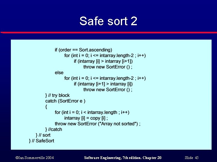 Safe sort 2 ©Ian Sommerville 2004 Software Engineering, 7 th edition. Chapter 20 Slide