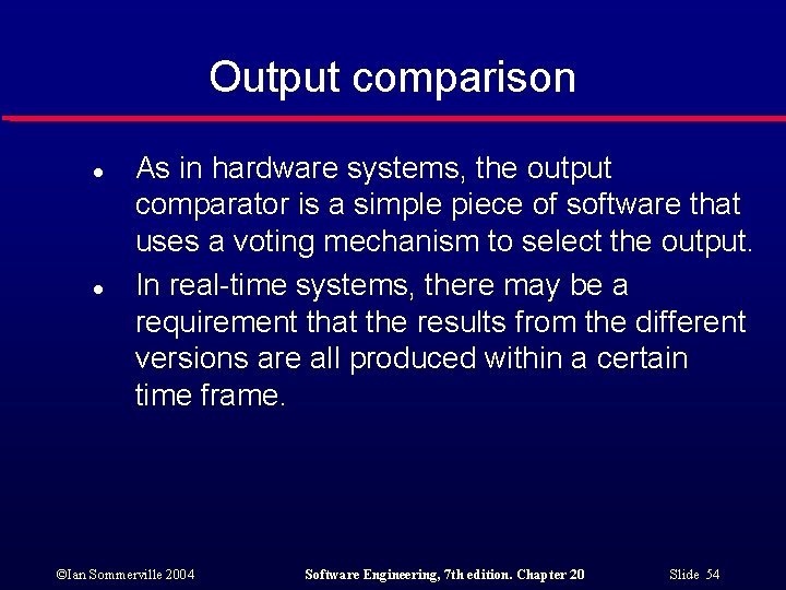 Output comparison l l As in hardware systems, the output comparator is a simple