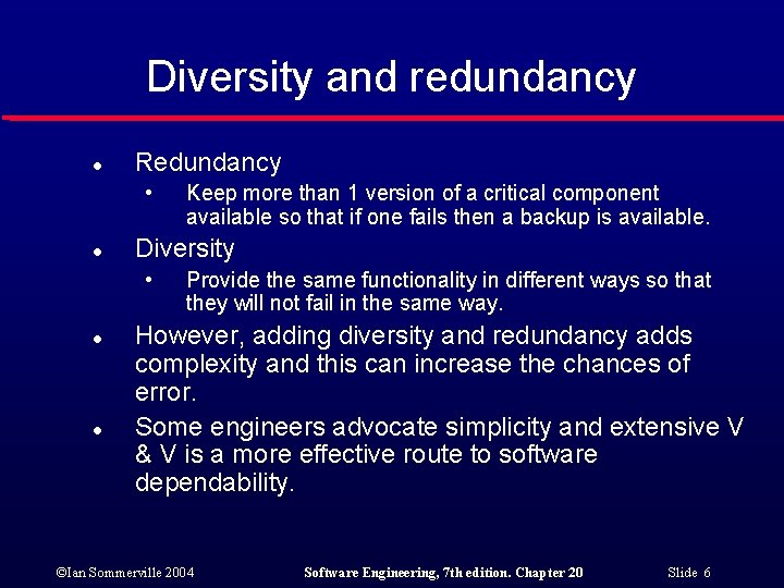 Diversity and redundancy l Redundancy • l Diversity • l l Keep more than
