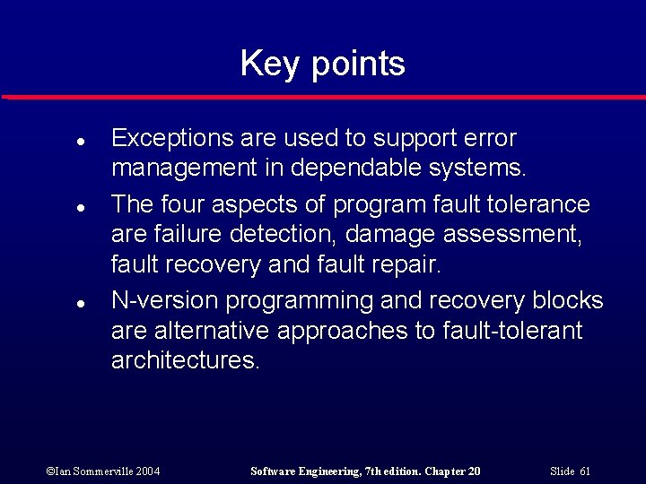 Key points l l l Exceptions are used to support error management in dependable