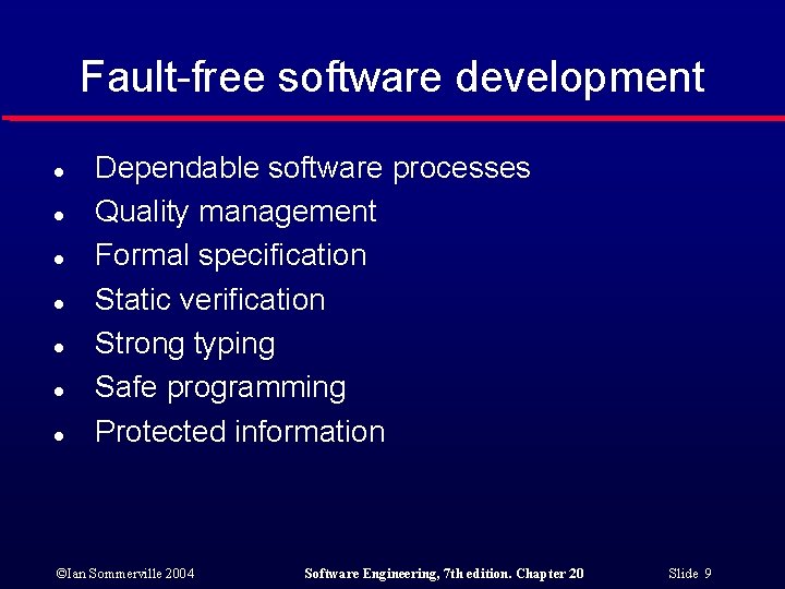 Fault-free software development l l l l Dependable software processes Quality management Formal specification