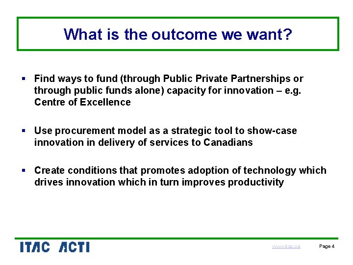 What is the outcome we want? § Find ways to fund (through Public Private