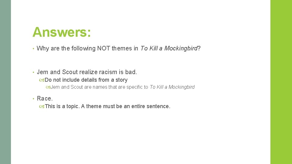 Answers: • Why are the following NOT themes in To Kill a Mockingbird? •