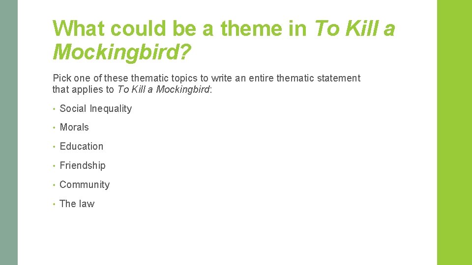 What could be a theme in To Kill a Mockingbird? Pick one of these