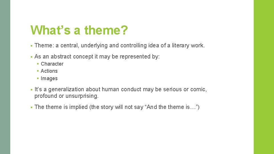 What’s a theme? § Theme: a central, underlying and controlling idea of a literary