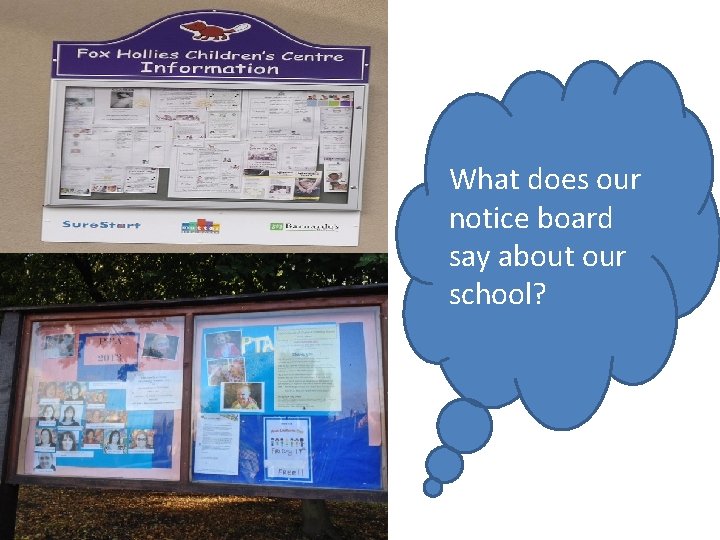 What does our notice board say about our school? 