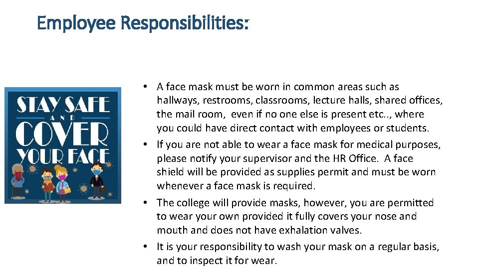 Employee Responsibilities: • A face mask must be worn in common areas such as Employee Responsibilities: • A face mask must be worn in common areas such as