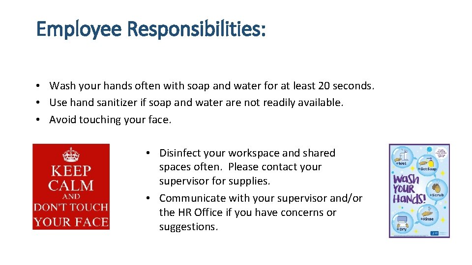 Employee Responsibilities: • Wash your hands often with soap and water for at least Employee Responsibilities: • Wash your hands often with soap and water for at least