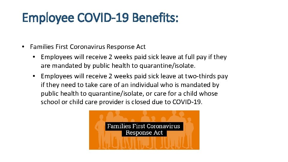 Employee COVID-19 Benefits: • Families First Coronavirus Response Act • Employees will receive 2 Employee COVID-19 Benefits: • Families First Coronavirus Response Act • Employees will receive 2
