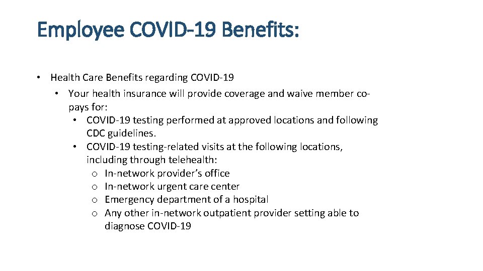 Employee COVID-19 Benefits: • Health Care Benefits regarding COVID-19 • Your health insurance will Employee COVID-19 Benefits: • Health Care Benefits regarding COVID-19 • Your health insurance will