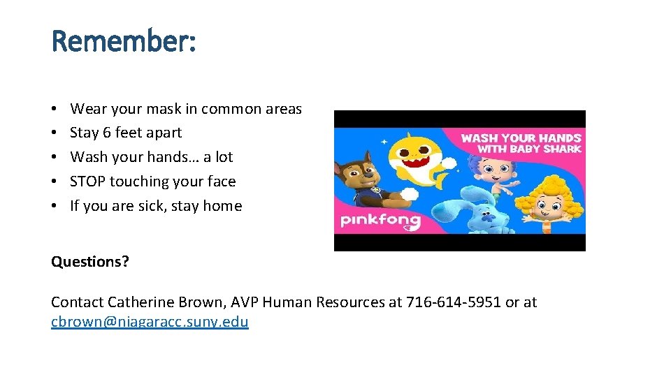 Remember: • • • Wear your mask in common areas Stay 6 feet apart Remember: • • • Wear your mask in common areas Stay 6 feet apart