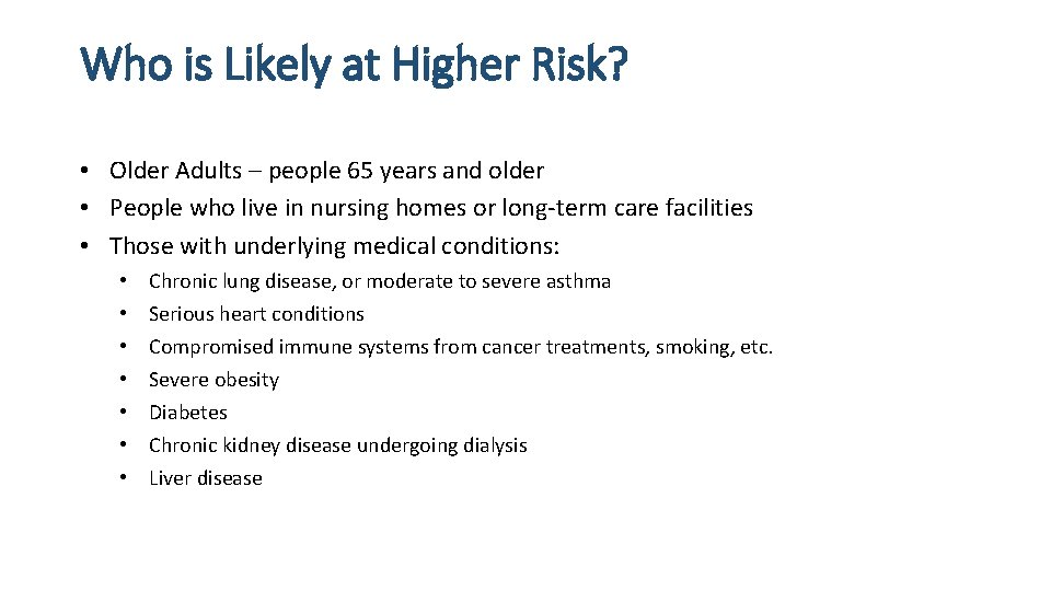 Who is Likely at Higher Risk? • Older Adults – people 65 years and Who is Likely at Higher Risk? • Older Adults – people 65 years and