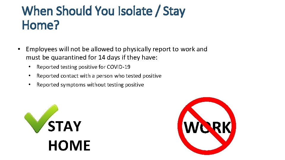 When Should You Isolate / Stay Home? • Employees will not be allowed to When Should You Isolate / Stay Home? • Employees will not be allowed to