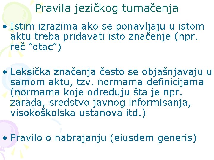 Pravila jezičkog tumačenja • Istim izrazima ako se ponavljaju u istom aktu treba pridavati