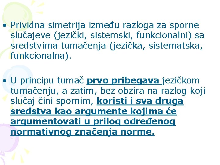  • Prividna simetrija između razloga za sporne slučajeve (jezički, sistemski, funkcionalni) sa sredstvima