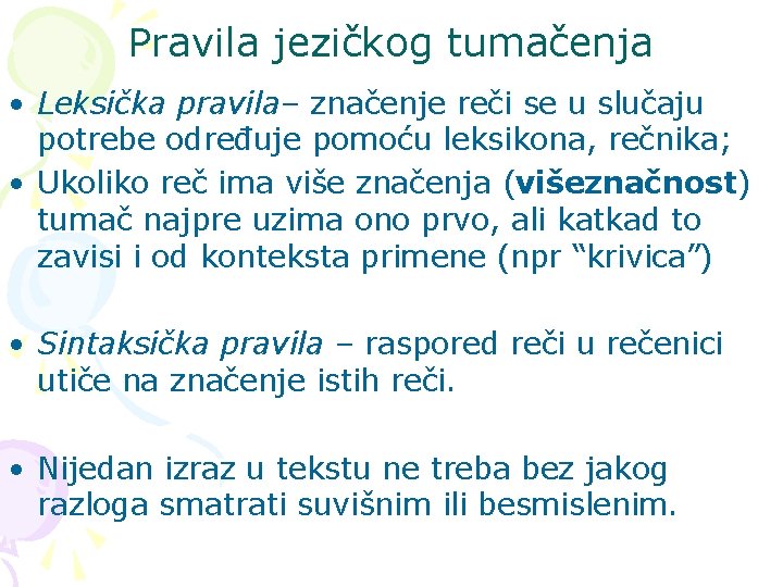 Pravila jezičkog tumačenja • Leksička pravila– značenje reči se u slučaju potrebe određuje pomoću