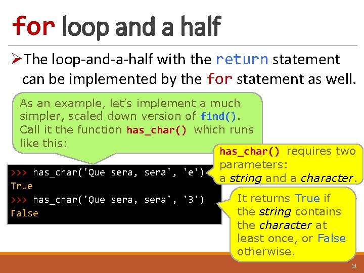 for loop and a half ØThe loop-and-a-half with the return statement can be implemented