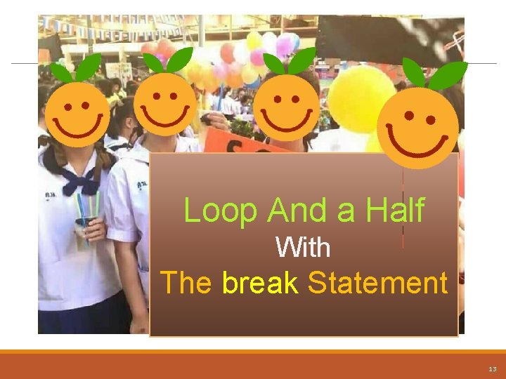 Loop And a Half With The break Statement 13 