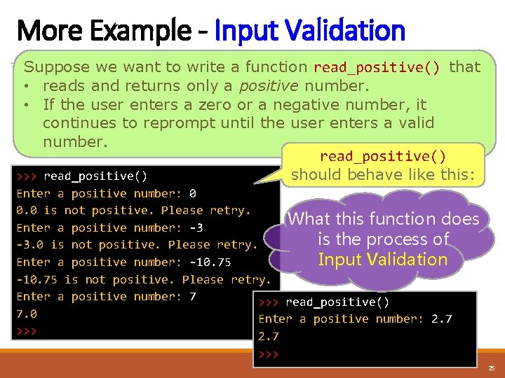 More Example - Input Validation Suppose we want to write a function read_positive() that