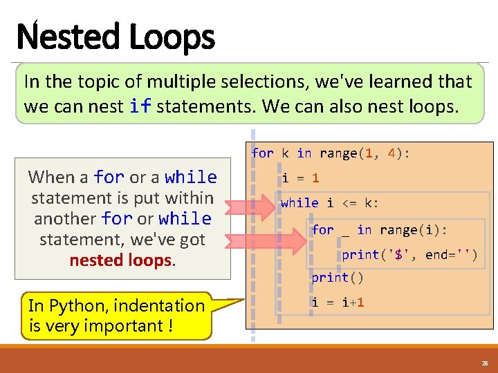 Nested Loops In the topic of multiple selections, we've learned that we can nest