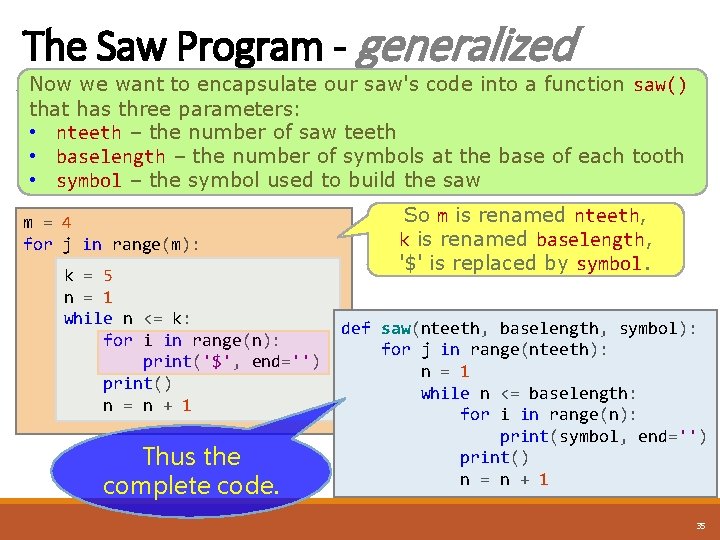 The Saw Program - generalized Now we want to encapsulate our saw's code into