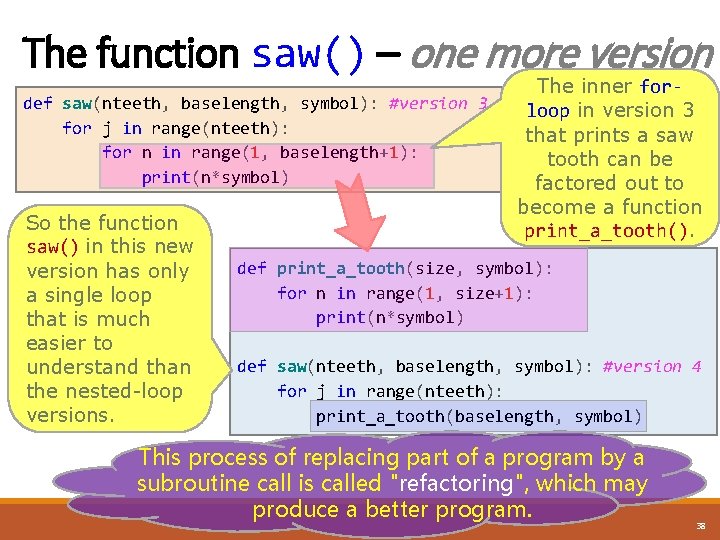 The function saw() – one more version def saw(nteeth, baselength, symbol): #version 3 for