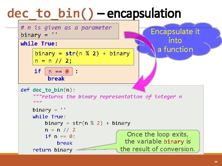 dec_to_bin() – encapsulation # n is given as a parameter binary = '' while