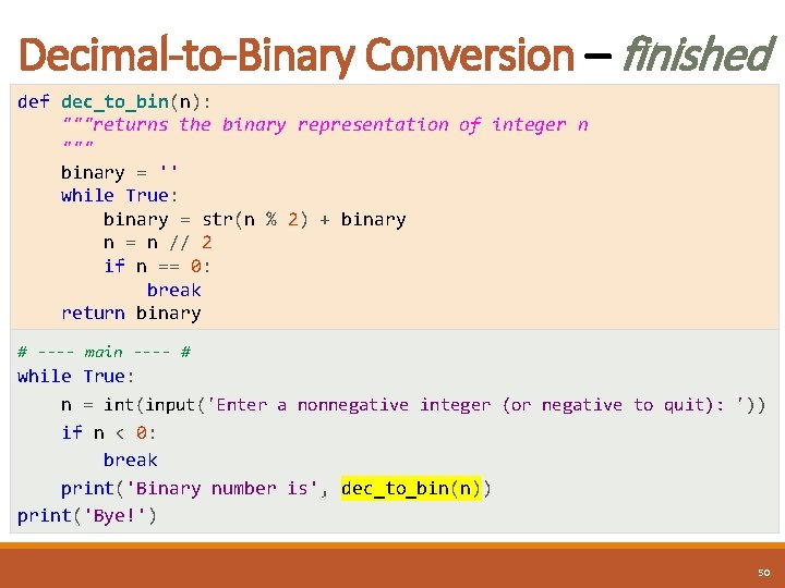 Decimal-to-Binary Conversion – finished def dec_to_bin(n): """returns the binary representation of integer n """