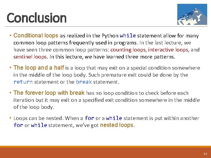 Conclusion • Conditional loops as realized in the Python while statement allow for many