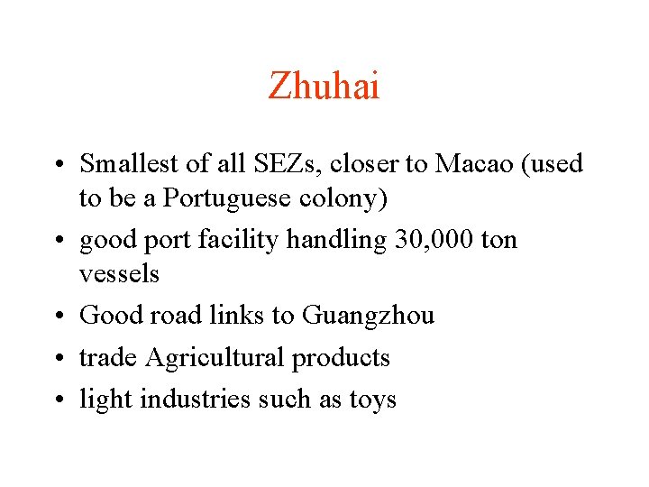 Zhuhai • Smallest of all SEZs, closer to Macao (used to be a Portuguese