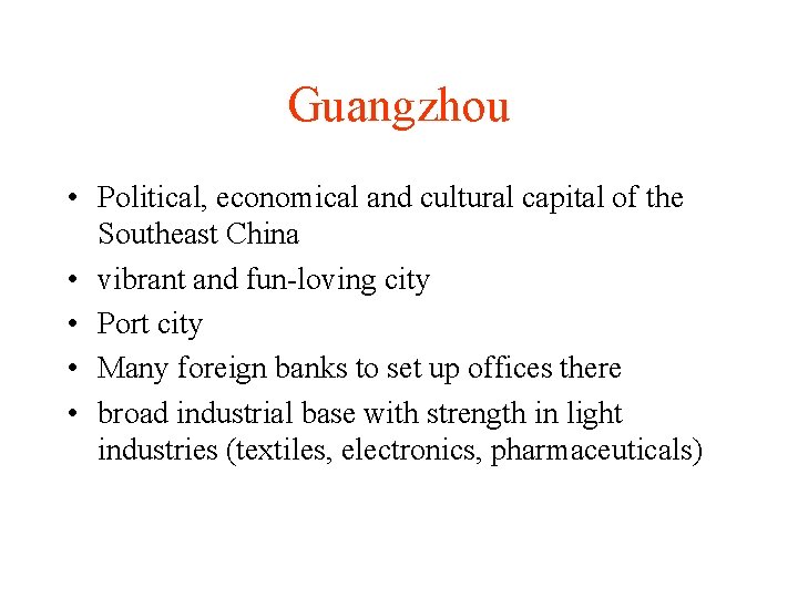 Guangzhou • Political, economical and cultural capital of the Southeast China • vibrant and