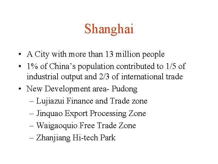 Shanghai • A City with more than 13 million people • 1% of China’s